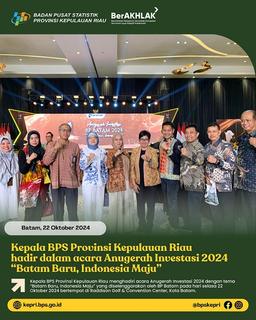 Kepala BPS Provinsi Kepulauan Riau Menghadiri Acara Anugerah Investasi tahun 2024