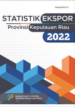 Export Statistics Of Kepulauan Riau Province 2022