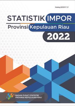 Statistik Impor Provinsi Kepulauan Riau 2022