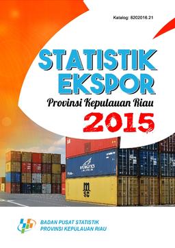 Statistik Ekspor Provinsi Kepulauan Riau 2015