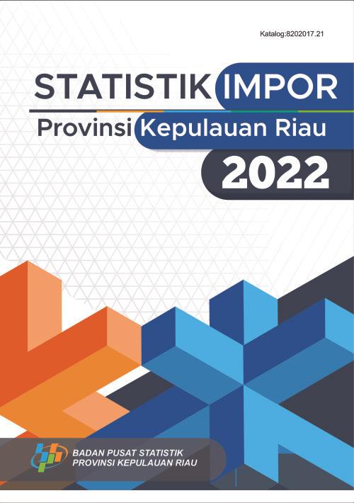 Import Statistics of Kepulauan Riau Province 2022