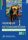 Indikator Ketenagakerjaan Provinsi Kepulauan Riau 2021