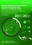 Produk Domestik Regional Bruto Menurut Lapangan Usaha Provinsi Kepulauan Riau 2017-2021