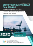 Statistik Industri Besar dan Sedang Provinsi Kepulauan Riau 2020 - Produksi