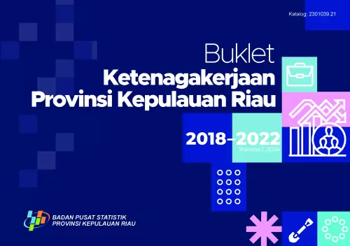 Buklet Ketenagakerjaan Provinsi Kepulauan Riau 2018-2022